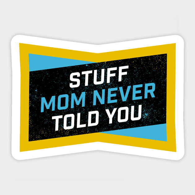 Stuff Mom Never Told You Sticker by SMNTY